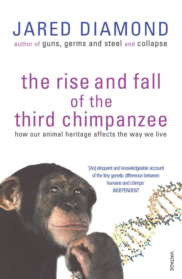 The Rise And Fall Of The Third Chimpanzee: how our animal heritage affects the way we live