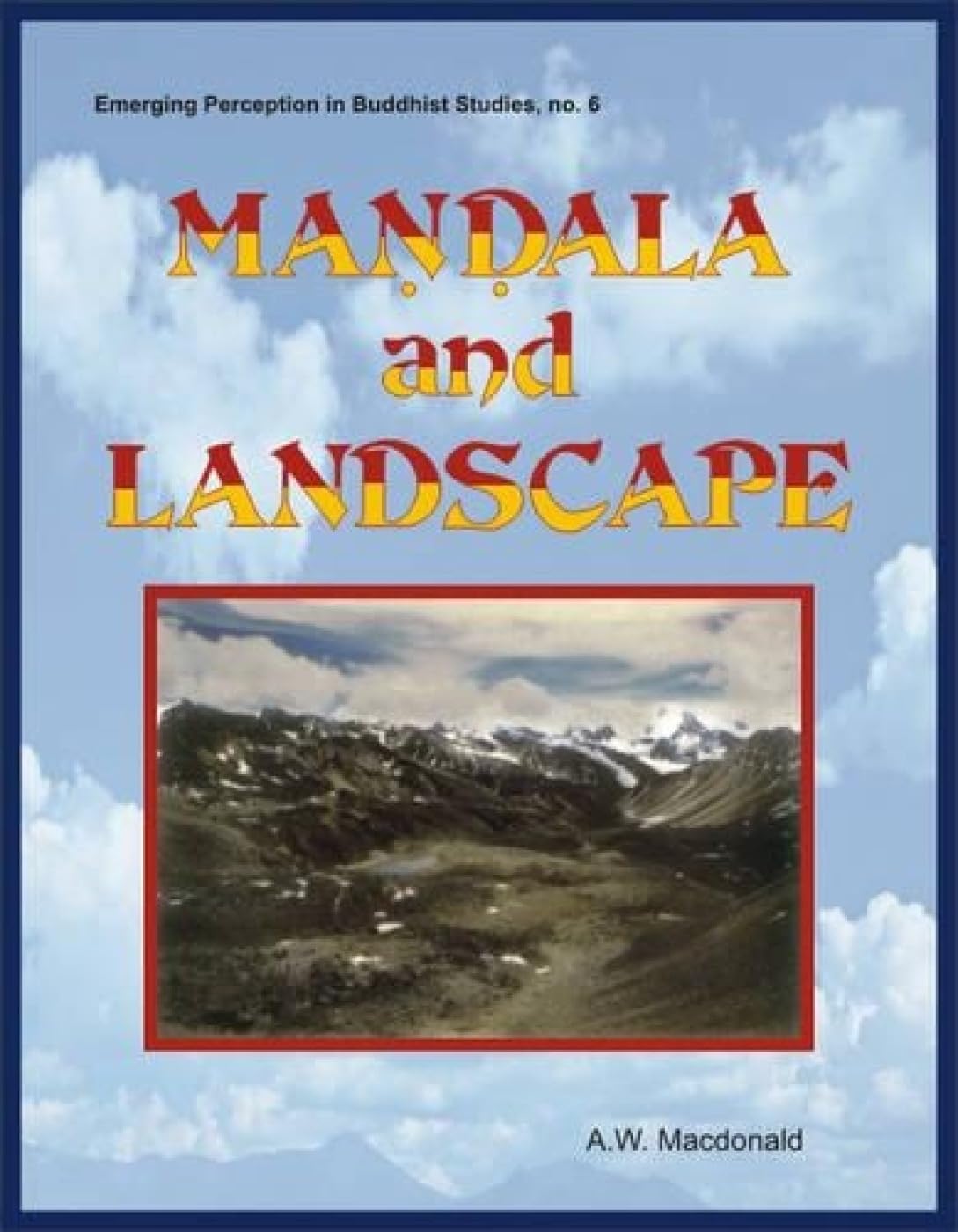 Mandala and Landscape: 6 (Emerging Perceptions in Buddhist Studies) - Retail Maharaj