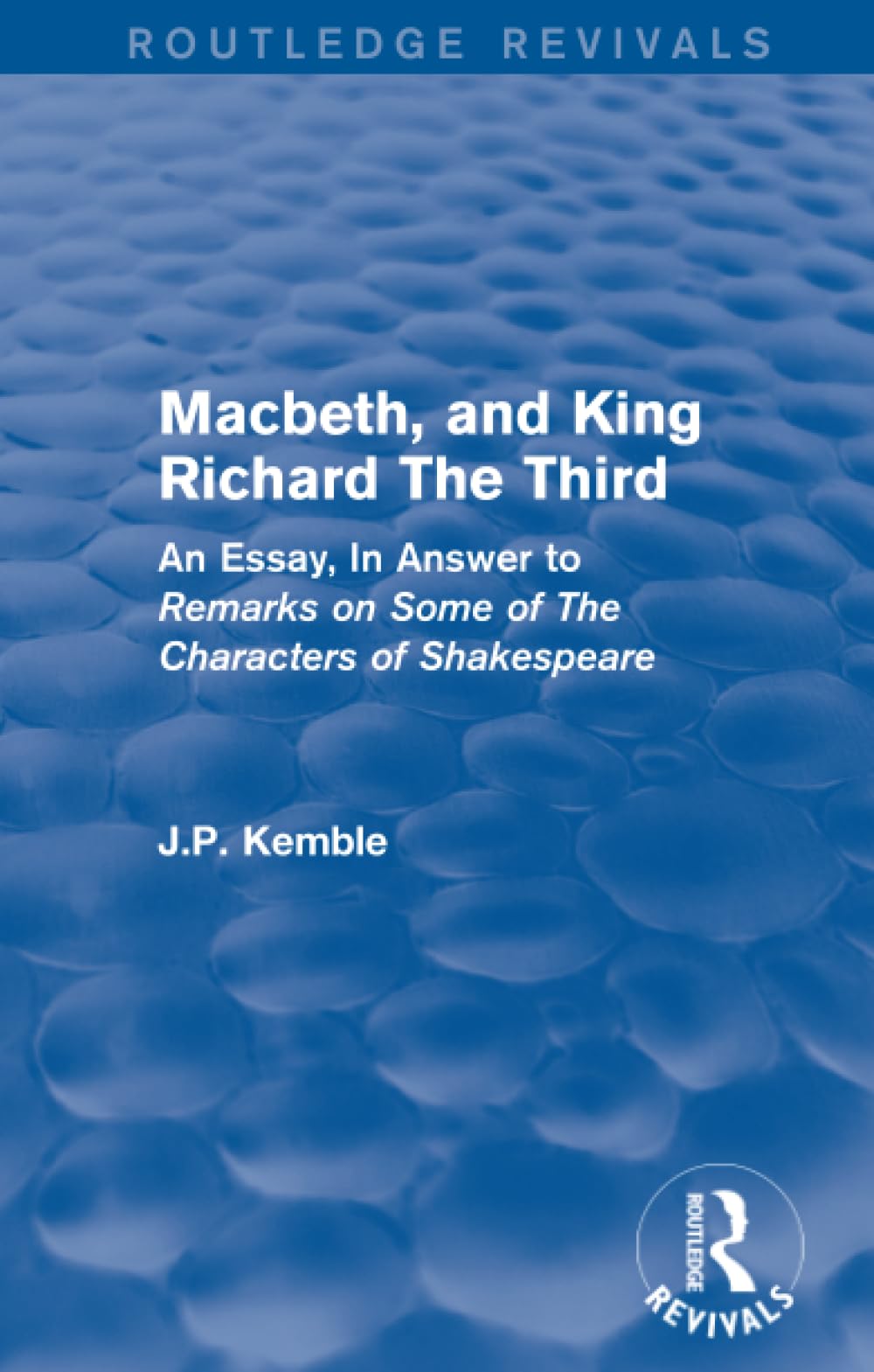 Macbeth, and King Richard The Third: An Essay, In Answer to Remarks on Some of The Characters of Shakespeare (Routledge Revivals) - Retail Maharaj