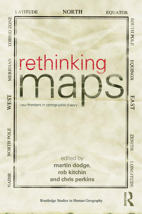 Rethinking Maps: New Frontiers in Cartographic Theory (Routledge Studies in Human Geography) - Retail Maharaj