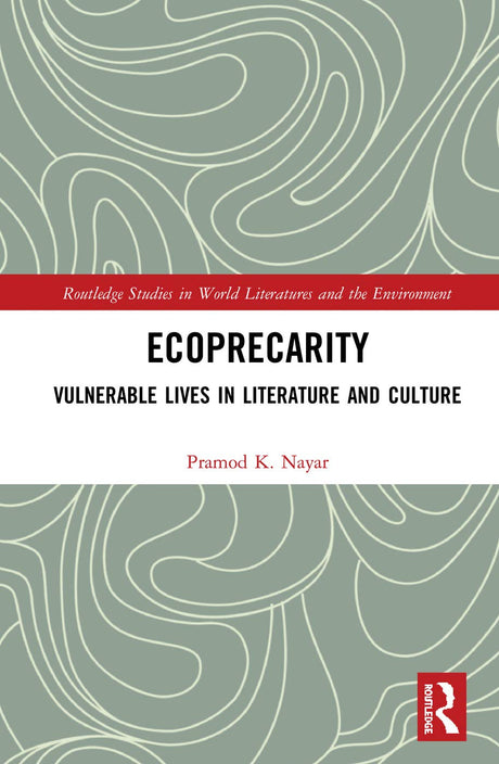 Ecoprecarity: Vulnerable Lives in Literature and Culture - Retail Maharaj