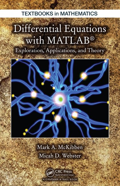 Differential Equations with MATLAB: Exploration, Applications, and Theory: 15 (Textbooks in Mathematics) - Retail Maharaj