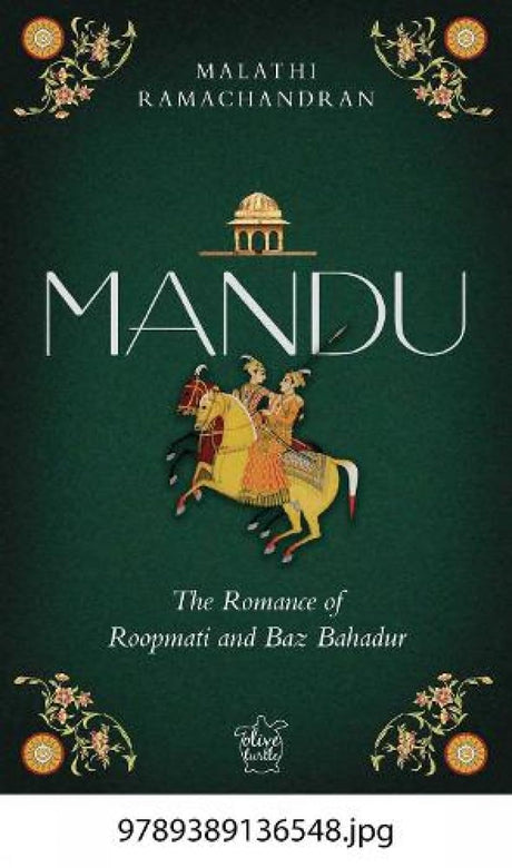 Mandu: The Romance of Roopmati and Baz Bahadur (P.B) - Retail Maharaj
