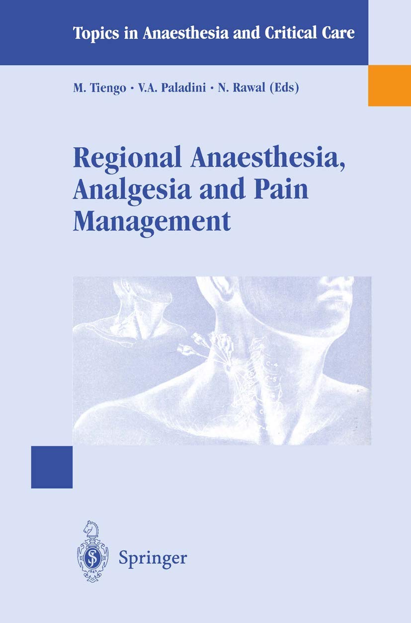 Regional Anaesthesia Analgesia and Pain Management: Basics, Guidelines and Clinical Orientation (Topics in Anaesthesia and Critical Care)