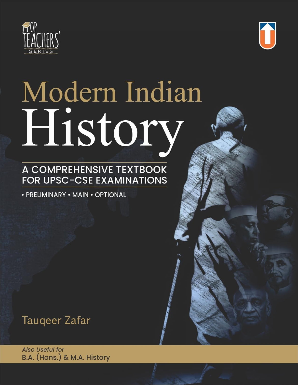 Modern Indian History: A Comprehensive Textbook for UPSC-CSE Examinations by Tauqeer Zafar, Preliminary, Main & Optional, B.A. & M.A. History