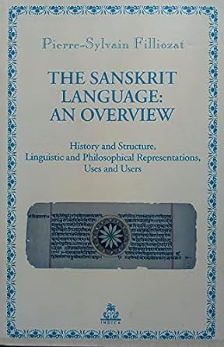 The Sanskrit Language: An Overview - History and Structure, Linguistic and Philosophical Representations, Uses and Users - Retail Maharaj