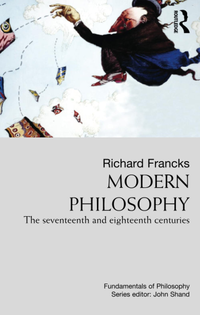 Modern Philosophy: The Seventeenth And Eighteenth Centuries (Fundamentals of Philosophy) - Retail Maharaj