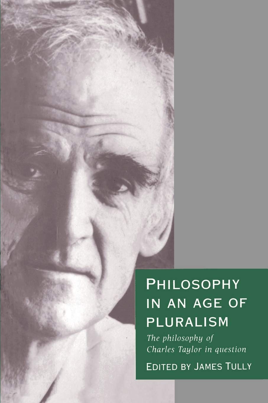 Philosophy in an Age of Pluralism: The Philosophy of Charles Taylor in Question