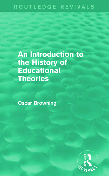 An Introduction to the History of Educational Theories (Routledge Revivals) - Retail Maharaj