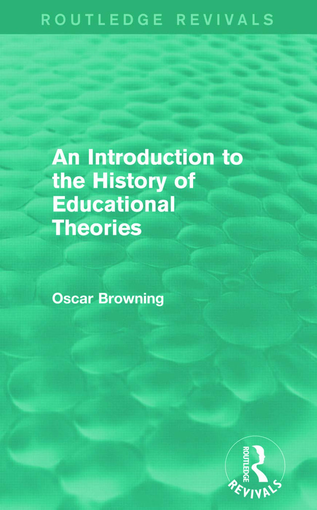 An Introduction to the History of Educational Theories (Routledge Revivals) - Retail Maharaj