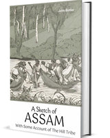 A Sketch Of Assam With Some Account Of The Hill Tribe - Retail Maharaj