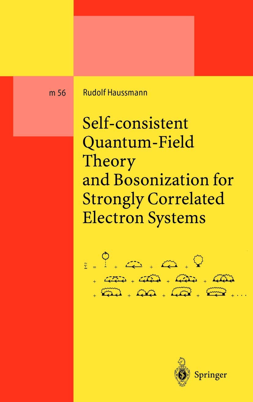 Self-consistent Quantum-Field Theory and Bosonization for Strongly Correlated Electron Systems: 56 (Lecture Notes in Physics Monographs)