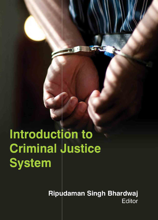 INTRODUCTION TO CRIMINAL JUSTICE SYSTEM( RIPUDAMAN SINGH BHAR , )