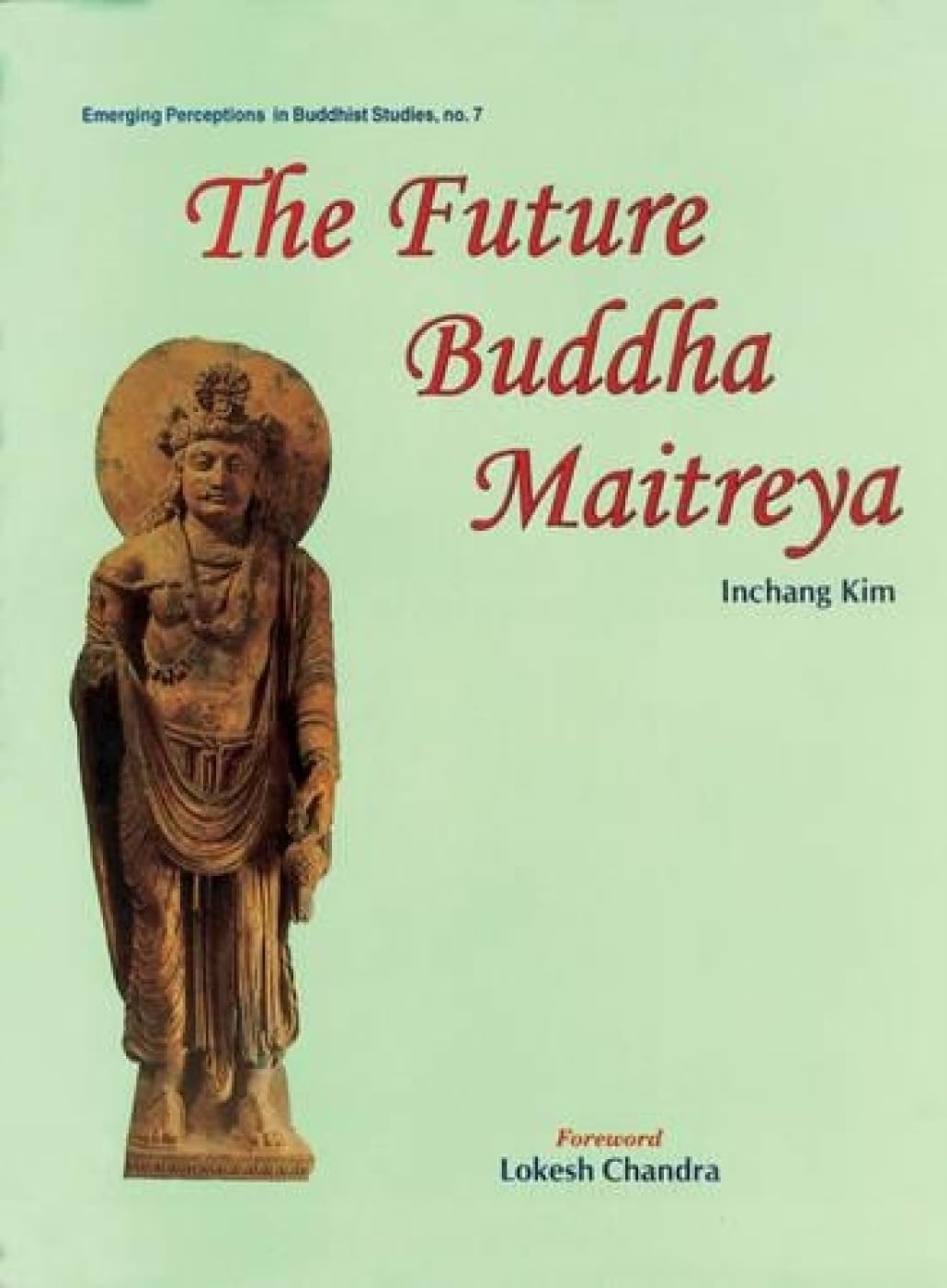 The Future Buddha Maitreya: 7 (Emerging Perceptions in Buddhist Studies) - Retail Maharaj