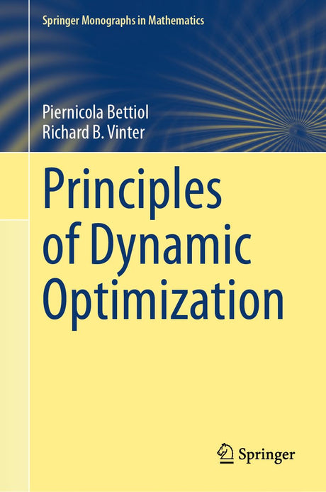 Principles of Dynamic Optimization (Springer Monographs in Mathematics) - Retail Maharaj