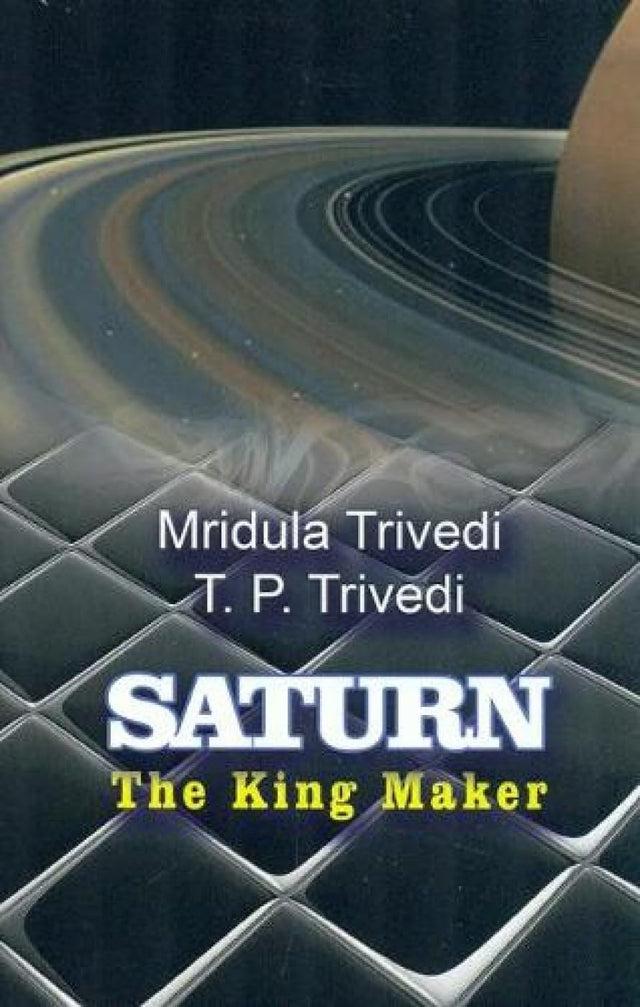 Saturn: the King Maker [English] By Mridula Trivedi & TP Trivedi - Retail Maharaj