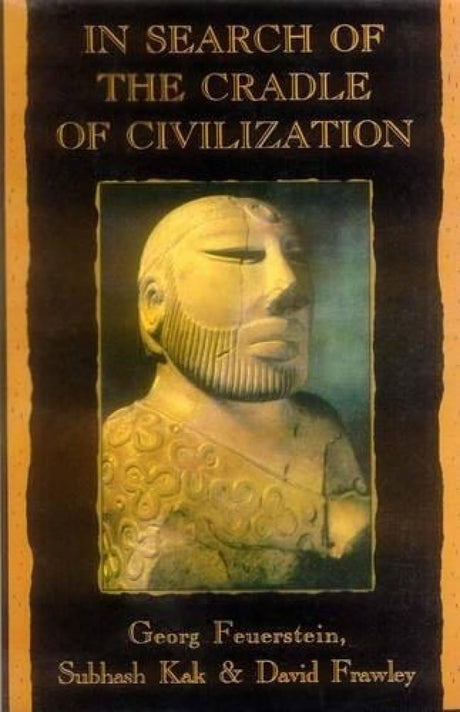 In Search of the Cradle of Civilization: New Insight on Ancient India - Retail Maharaj