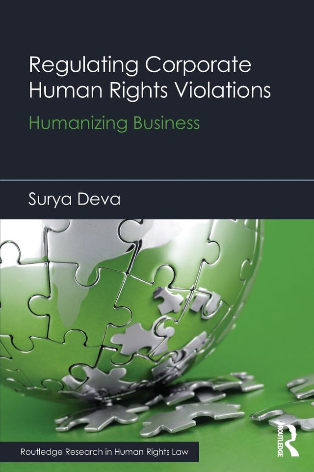Regulating Corporate Human Rights Violations: Humanizing Business (Routledge Research in Human Rights Law) - Retail Maharaj