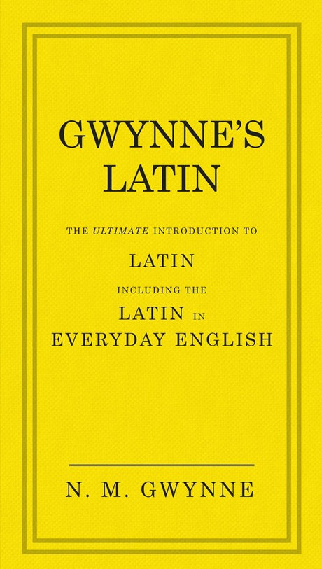 Gwynne's Latin: The Ultimate Introduction to Latin Including the Latin in Everyday English - Retail Maharaj