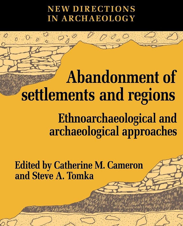 The Abandonment of Settlements and Regions: Ethnoarchaeological and Archaeological Approaches (New Directions in Archaeology) - Retail Maharaj