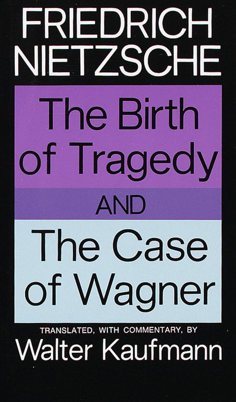 The Birth of Tragedy and The Case of Wagner (Vintage) - Retail Maharaj