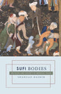 Sufi Bodies: Religion and Society in Medieval Islam - Retail Maharaj