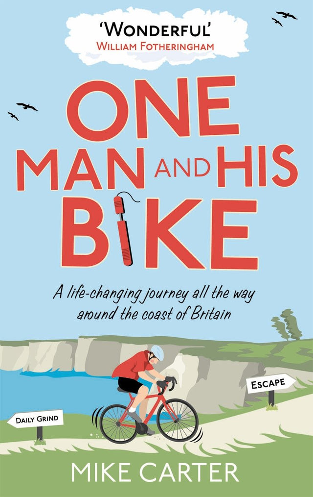 One Man and His Bike: A Life-Changing Journey All the Way Around the Coast of Britain - Retail Maharaj