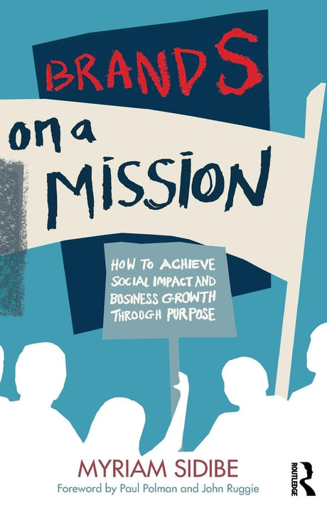 Brands on a Mission: How to Achieve Social Impact and Business Growth Through Purpose - Retail Maharaj