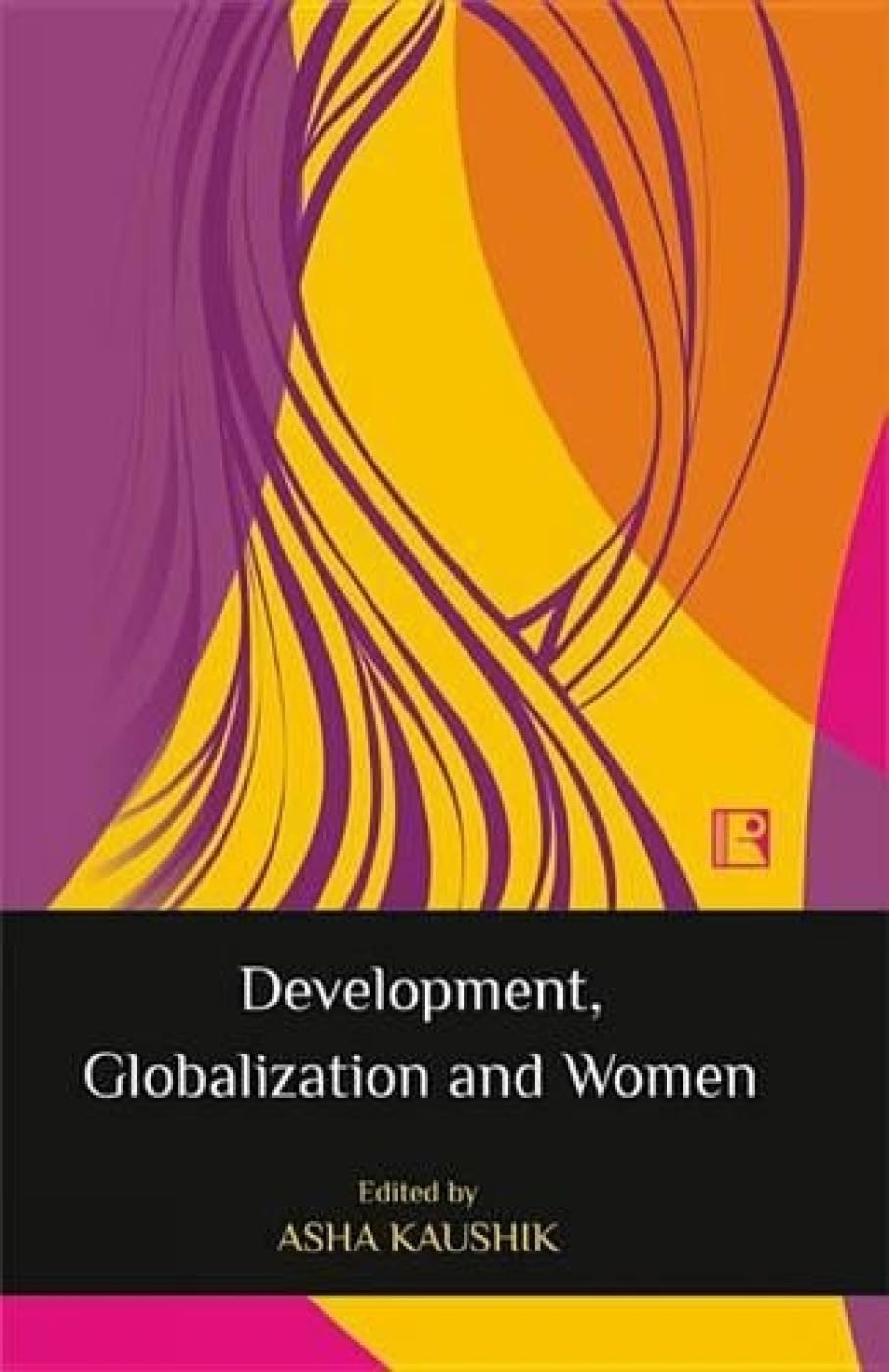 Development, Globalization and Women: Revisiting the Issues - Retail Maharaj