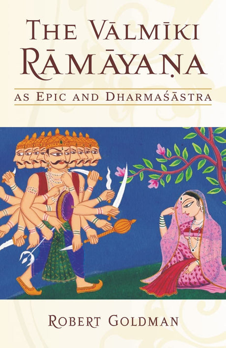 The Valmiki Ramayana as Epic and Dharmasastra: Reading the Adikavya as an Ethical Guide - Retail Maharaj