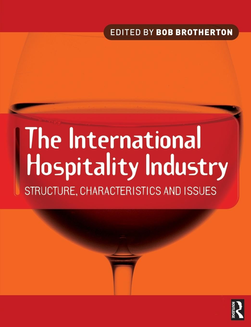 The International Hospitality Industry: Structure, Characteristics and Issues - Retail Maharaj