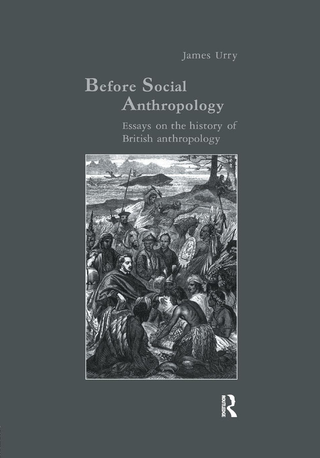 Before Social Anthropology: Essays on the History of British Anthropology (Studies in Anthropology and History) - Retail Maharaj