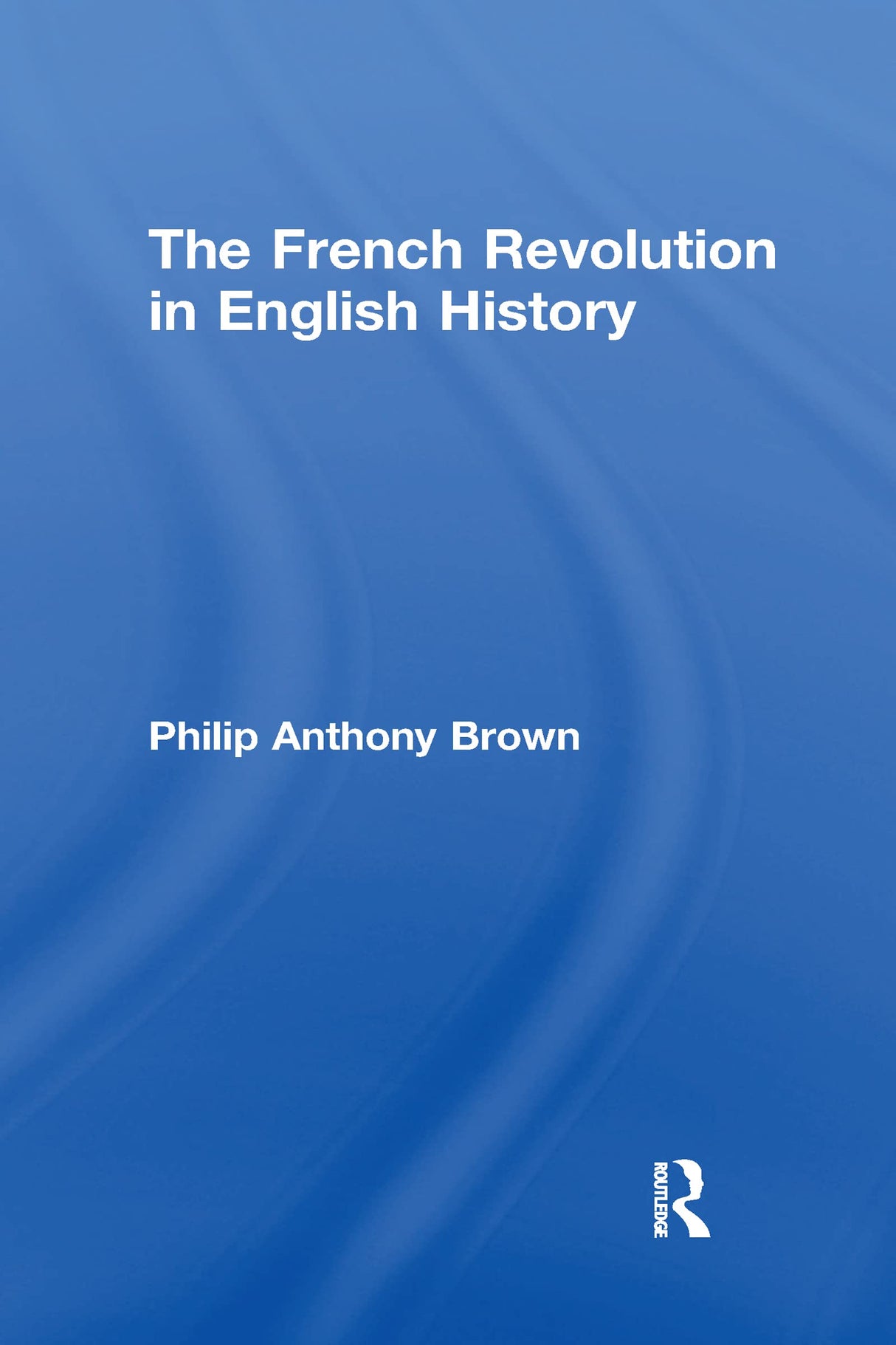 The French Revolution in English History - Retail Maharaj