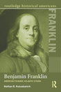 Benjamin Franklin: American Founder, Atlantic Citizen - Retail Maharaj