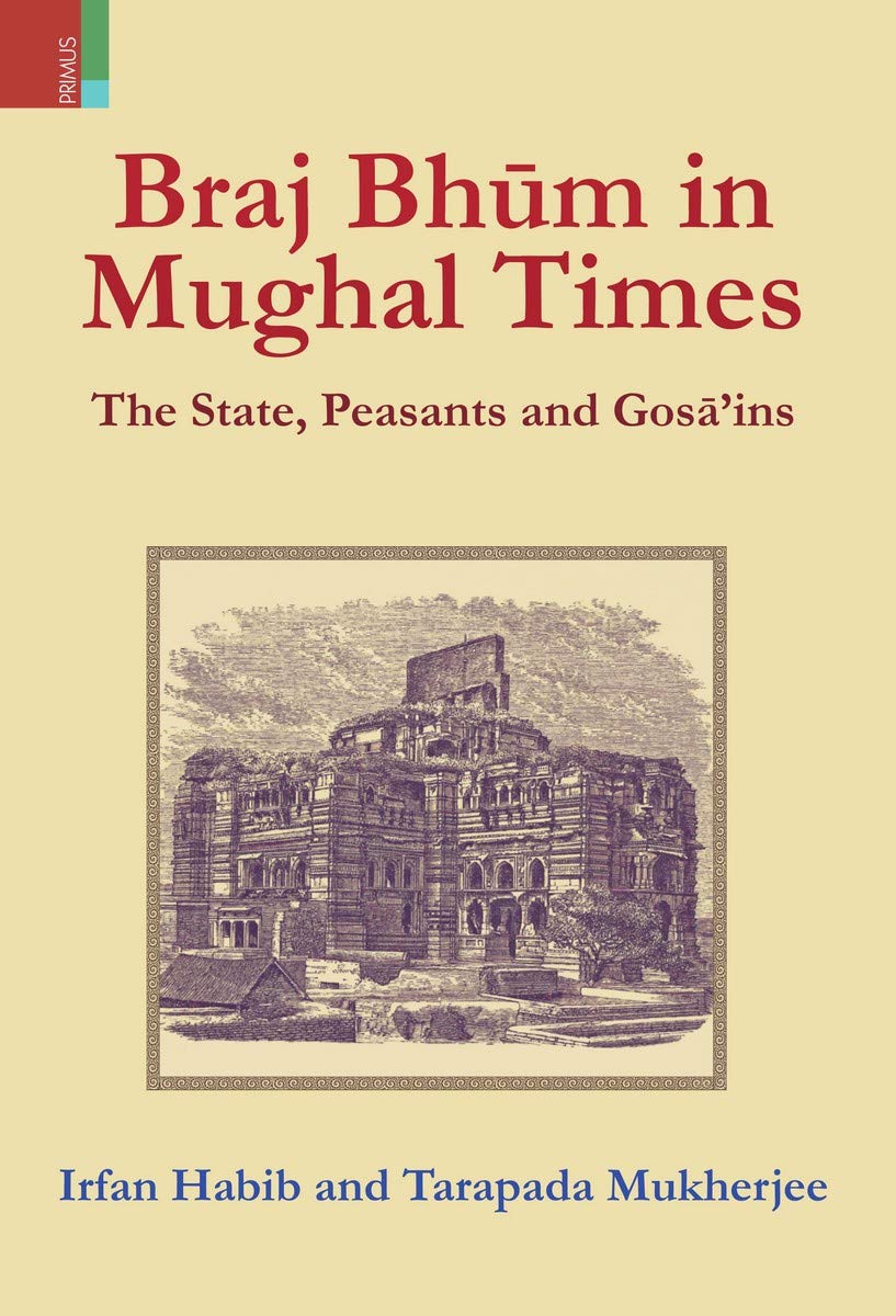 Braj Bhūm in Mughal Times : The State, Peasants and Gosā’ins - Retail Maharaj