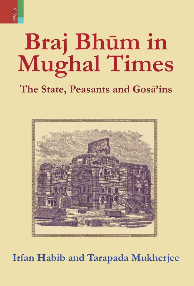 Braj Bhūm in Mughal Times : The State, Peasants and Gosā’ins - Retail Maharaj
