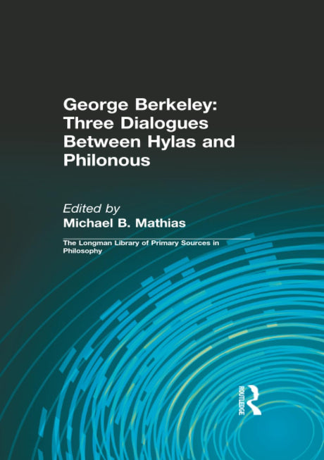 George Berkeley: Three Dialogues Between Hylas and Philonous (Longman Library of Primary Sources in Philosophy) - Retail Maharaj