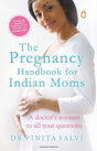 The Pregnancy Handbook For Indian Moms: A Doctor's Answers To All Your Questions [Paperback] Salvi, Dr Vinita - Retail Maharaj
