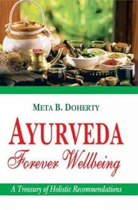Ayurveda: Forever Wellbeing - A Treasury of Holistic Recommendations - Retail Maharaj