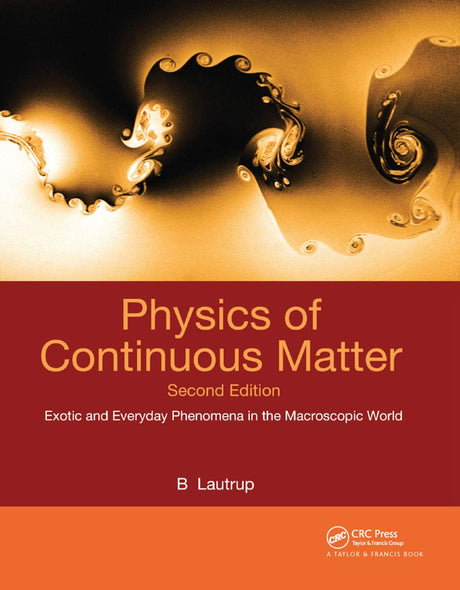 Physics of Continuous Matter: Exotic and Everyday Phenomena in the Macroscopic World - Retail Maharaj