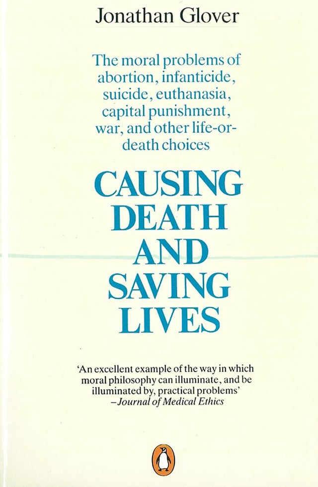 Causing Death and Saving Lives: The Moral Problems of Abortion, Infanticide, Suicide, Euthanasia, Capital Punishment, War and Other Life-or-death Choices - Retail Maharaj
