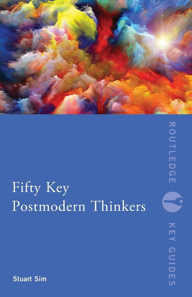 Fifty Key Postmodern Thinkers (Routledge Key Guides) - Retail Maharaj