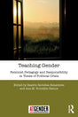 Teaching Gender: Feminist Pedagogy and Responsibility in Times of Political Crisis (Teaching with Gender) - Retail Maharaj