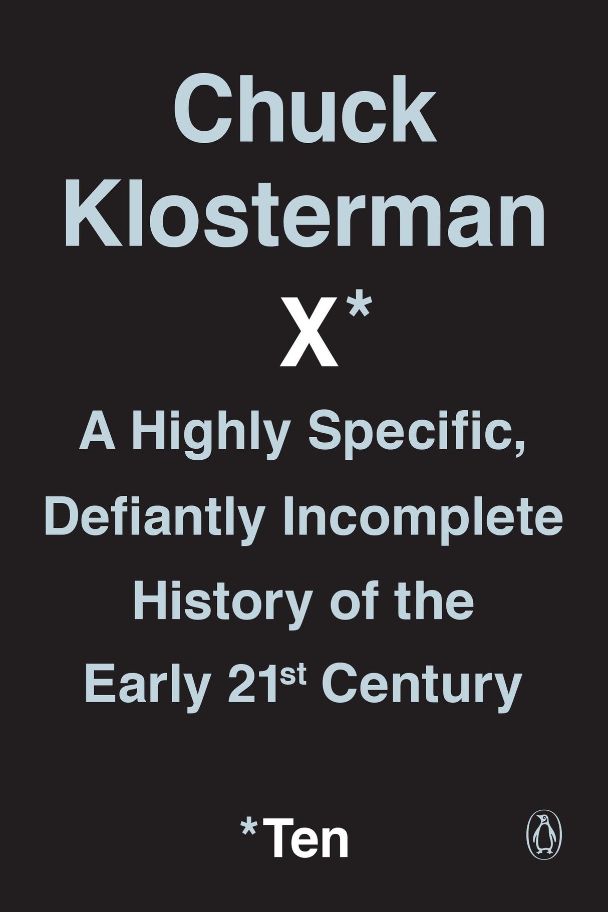 Chuck Klosterman X: A Highly Specific, Defiantly Incomplete History of the Early 21st Century - Retail Maharaj