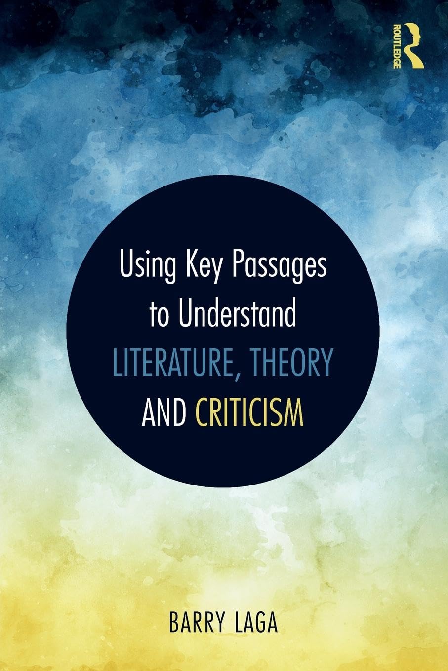 Using Key Passages to Understand Literature, Theory and Criticism