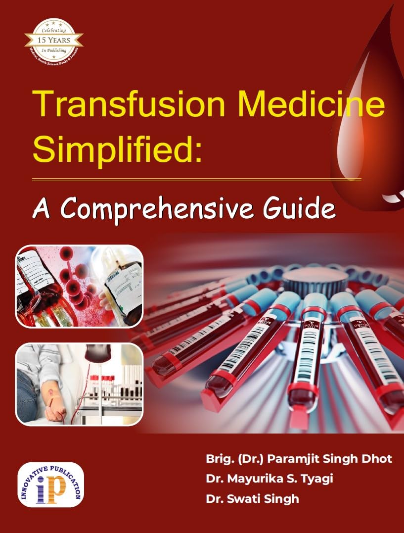 Transfusion Medicine Simplified: A Comprehensive Guide (for MBBS and Paramedical Students) (First Edition, 2025)