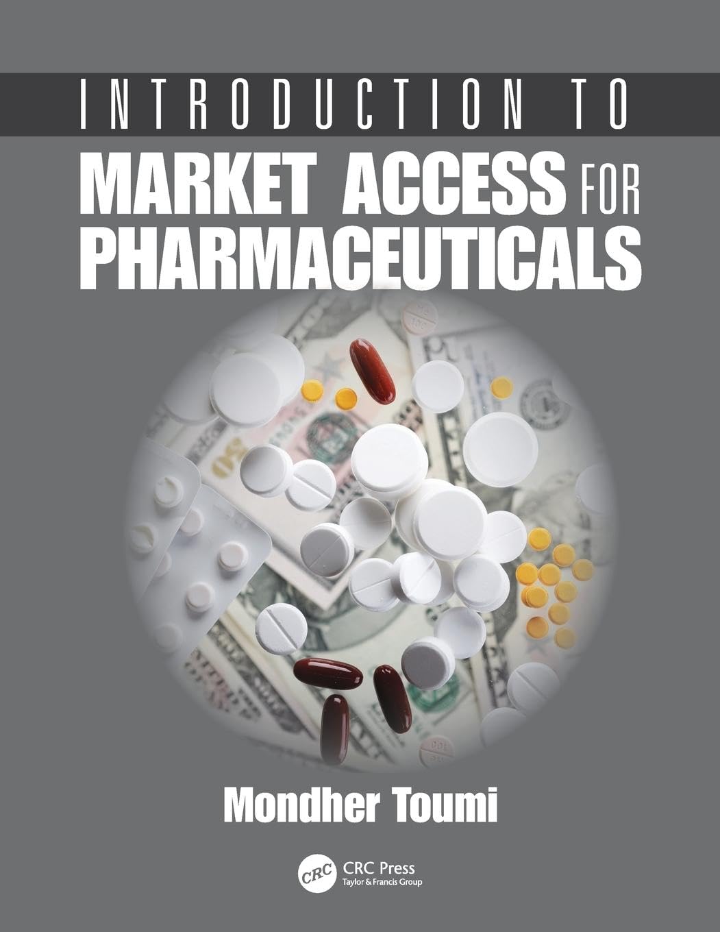 Introduction to Market Access for Pharmaceuticals Toumi, Mondher