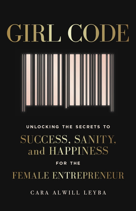 Girl Code: Unlocking the Secrets to Success, Sanity and Happiness for the Female Entrepreneur - Retail Maharaj