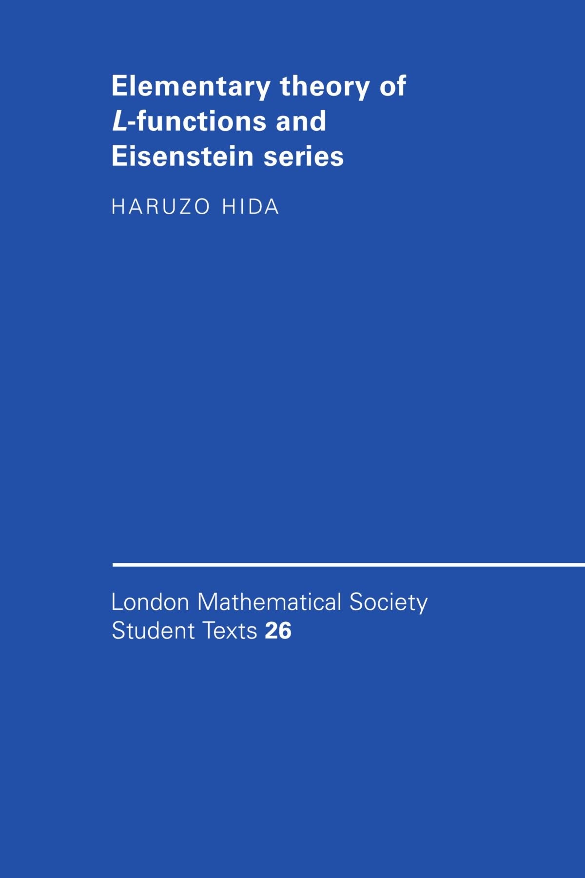 Elementary Theory of L-functions and Eisenstein Series: 26 (London Mathematical Society Student Texts)