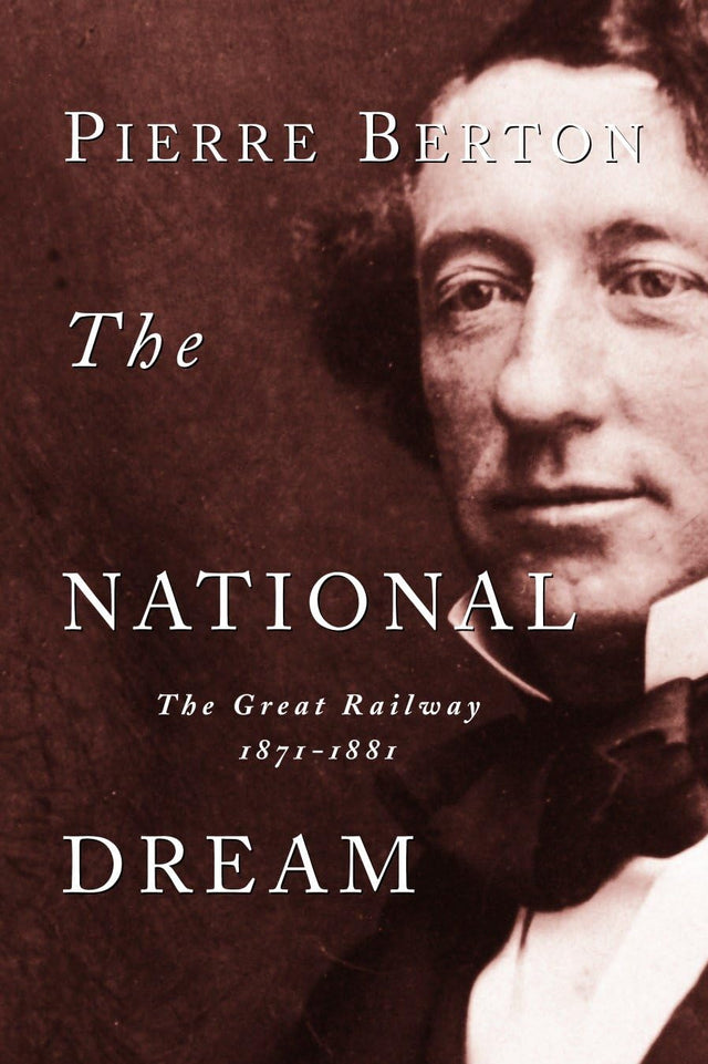 The National Dream: The Great Railway, 1871-1881 - Retail Maharaj